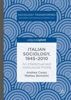 Italian Sociology,1945-2010: An Intellectual and Institutional Profile 113758940X Book Cover