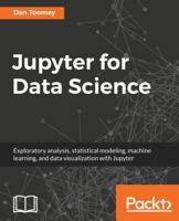 Jupyter for Data Science: Exploratory analysis, statistical modeling, machine learning, and data visualization with Jupyter 1785880071 Book Cover