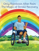 Only Rainbows After Rain: The Magic of Stroke Recovery 196272509X Book Cover