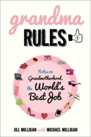 Grandma Rules: Notes on Grandmotherhood, the World's Best Job 1628737735 Book Cover