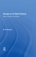 Essays on a Half-Century: Ideas, Policies, and Action 0367006898 Book Cover