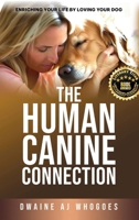 The Human Canine Connection: Enriching Your Life by Loving Your Dog 1965033008 Book Cover