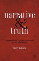 Narrative and Truth: An Ethical and Dynamic Paradigm for the Humanities 1137275448 Book Cover