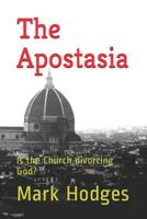 The Apostasia: Is the Church Divorcing God? 1520482965 Book Cover