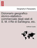 Dizionario geografico storico-statistico-commerciale degli stati di S. M. il Rè di Sardegna, etc. Vol. XXIV. 124134308X Book Cover