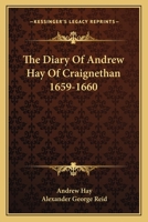 The Diary of Andrew Hay of Craignethan, 1659-1660 1017520674 Book Cover