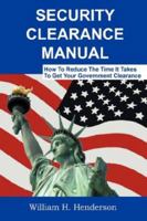 Security Clearance Manual: How To Reduce The Time It Takes To Get Your Government Clearance 0979346606 Book Cover