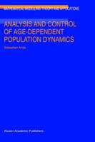 Analysis and Control of Age-Dependent Population Dynamics (Mathematical Modelling: Theory and Applications Volume 11) 0792366395 Book Cover