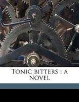 Tonic Bitters: A Novel Volume 1 1174951990 Book Cover