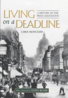 Living on a Deadline: A History of the Press Association 1852279176 Book Cover