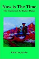 Now is the Time: The Teachers of the Higher Planes: Book Four of the Books of Wisdom 0997052937 Book Cover