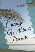 The Change Within a Decade: Our Stories May Not Differ So Much, Together We Can Look Forward Towards Our Changes in Life. 1983384518 Book Cover