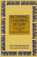 Becoming Children of God: John's Gospel and Radical Discipleship (Bible & Liberation) 0883449838 Book Cover