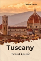 Tuscany Travel Guide: Traveling To Tuscany Italy / Tuscany Tour Book B0C7T7WVDG Book Cover