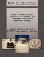 Estate of Winfred S. Hurst, Deceased U.S. Supreme Court Transcript of Record with Supporting Pleadings 1270485407 Book Cover