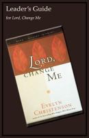 Lord, Change Me Leader's Guide 0981746799 Book Cover