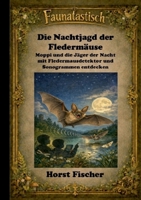 Faunatastisch(R) 1 - Die Nachtjagd der Fledermäuse: Softcover-Ausgabe - Moppi und die Jäger der Nacht - mit Fledermausdetektor und Sonogrammen entdecken (German Edition) 3696380032 Book Cover
