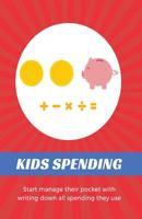 Kids Spending: Learning to Track What They Buy, and Manage Their Pocket Money Themselves, Portable Size 5.5"x8.5" for Primary School 1984041940 Book Cover