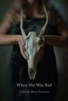 When She Was Bad 1941209475 Book Cover