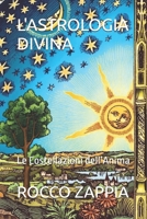 L'ASTROLOGIA DIVINA: Le Costellazioni dell’Anima (medicina energetica) (Italian Edition) B0H15SV12Z Book Cover