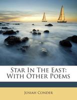 The Star in the East: With Other Poems (Classic Reprint) 1437293190 Book Cover