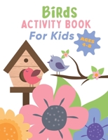 Birds ACTIVITY BOOK For Kids AGES 4-8: Fun Children's Workbook with Over than 60 activities with Coloring, Mazes, Matching, counting, drawing and More B08TQCY7G2 Book Cover