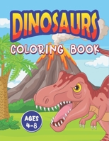 DINOSAUR COLORING BOOK AGES 4-8: Big Dinosaur Coloring Book with 45+ Unique Illustrations Including T-Rex, Velociraptor, Triceratops, Stegosaurus, and More! B08N9CNPZQ Book Cover
