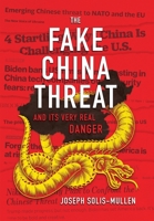 The Fake China Threat and Its Very Real Danger B0CKDQFGN9 Book Cover