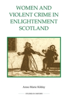 Women and Violent Crime in Enlightenment Scotland 0861933303 Book Cover