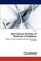 Anti Cancer Activity of Platinum Complexes 3846535184 Book Cover