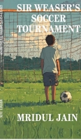 Sir Weaser's Soccer Tournament B0H2Q6R86B Book Cover