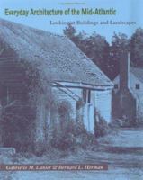 Everyday Architecture of the Mid-Atlantic: Looking at Buildings and Landscapes (Creating the North American Landscape) 0801853257 Book Cover