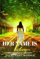 Her Name Is Victory: From Salvation to Liberation 0999604708 Book Cover