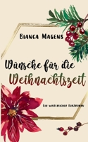 Wünsche für die Weihnachtszeit: Ein winterlicher Kurzroman (German Edition) 3751999027 Book Cover