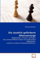 Die staatlich geförderte Altersvorsorge: Möglichkeiten, Chancen und Risiken Eine wissenschaftliche Analyse mit anschaulichen Fallbeispielen - ... für RuhestandsPlanung - 3639378695 Book Cover