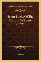 Seven Books Of The History Of Rome 1165927969 Book Cover