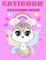 Caticorn Coloring Book: Cute Cat Unicorn Book for Toddlers and Preschoolers Ages 4-8 B08MW2FFG4 Book Cover