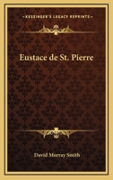 Eustace De St. Pierre 1425466311 Book Cover