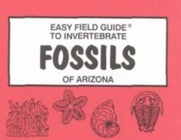 Easy Field Guide to Invertebrate Fossils of Arizona (Easy Field Guides) 0935810579 Book Cover