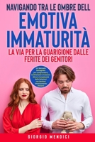 Navigando tra le Ombre dell'Emotiva Immaturità: Un Manuale Dettagliato per Comprendere, Confrontarsi e Crescere Oltre le Complessità delle Relazioni ... Emotivamente Distanti. (Italian Edition) B0CLQJS2G2 Book Cover