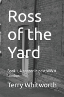 Ross of the Yard: Book 1, A copper in post WW11 London. B0BN2CZ8B4 Book Cover