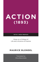 Action (1893): Essay on a Critique of Life and a Science of Practice 0268201528 Book Cover