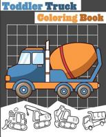 Toddler Truck Coloring Book : Truck Coloring Books for Boys, Truck Books, Little Blue Cars, Christmas Coloring Books, Truck Books for Toddler, Truck Coloring 172579621X Book Cover