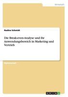 Die Break-Even-Analyse und ihr Anwendungsbereich in Marketing und Vertrieb 3638726614 Book Cover