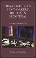 Organizing for Sex Workers' Rights in Montr�al: Resistance and Advocacy 1498593917 Book Cover