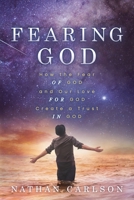 Fearing God: How the Fear of God and Our Love for God Create a Trust in God 1631956191 Book Cover
