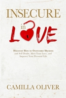Insecure in Love: Discover How to Overcome Shyness and Self-doubt, Meet Your Love, and Improve Your Personal Life null Book Cover