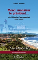 Merci, monsieur le président: Ou l'histoire d'un magistrat hors norme (Graveurs de Mémoire) (French Edition) 2140313704 Book Cover