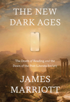 The Dawn of the Post-Literate Society: And the End of Civilization 0385552947 Book Cover