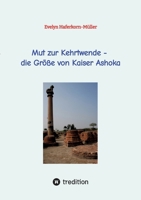 Mut zur Kehrtwende - die Größe von Kaiser Ashoka (German Edition) 3384263308 Book Cover